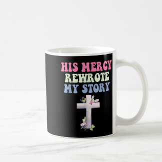 Seine Barmherzigkeit schrieb meine Geschichte chri Kaffeetasse