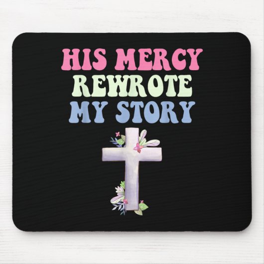 Seine Barmherzigkeit schrieb meine Geschichte neu Mousepad (Vorne)