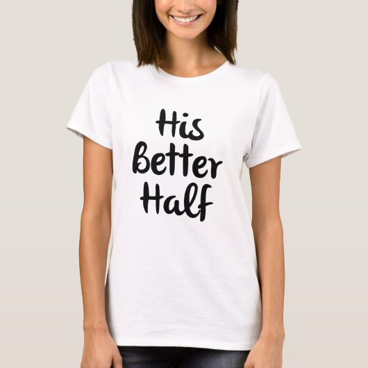 Seine bessere Hälfte T-Shirt (Vorderseite)
