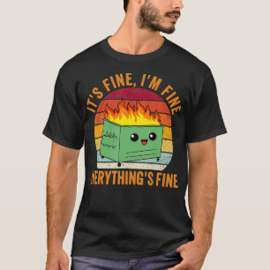 Seine feine Im Fine Everything Fine Tshirt Dumpste