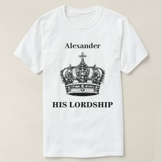 Seine Herrschaft Crown Funny Spaß Personalisiert T-Shirt (Design vorne)