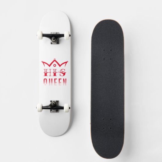 Seine Königin Skateboard (Vorderseite)