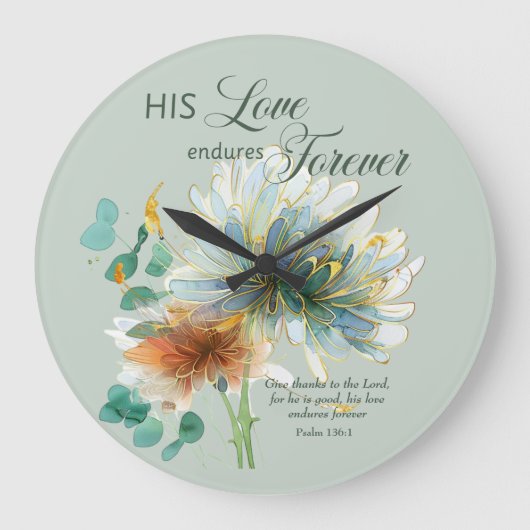 Seine Liebe hält für immer Psalm 136 Blumengrün an Große Wanduhr (Vorderseite)