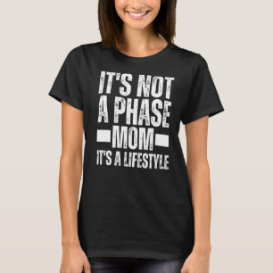 Seine Mama war keine Phase, sondern nie eine Phase T-Shirt