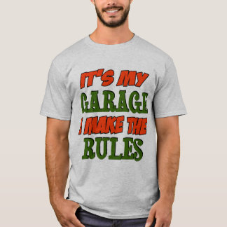 Seine meine Garage stelle ich die Regeln auf T-Shirt