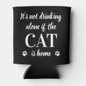 Seine nicht trinken allein Katze ist Zuhause Niedl Dosenkühler (Vorderseite)