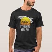 Seine Party Zeit in Dana Point Beach Tourismus Ret T-Shirt (Vorderseite)
