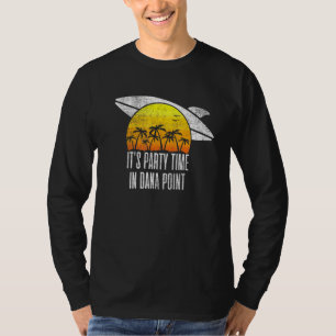 Seine Party Zeit in Dana Point Beach Tourismus Ret T-Shirt