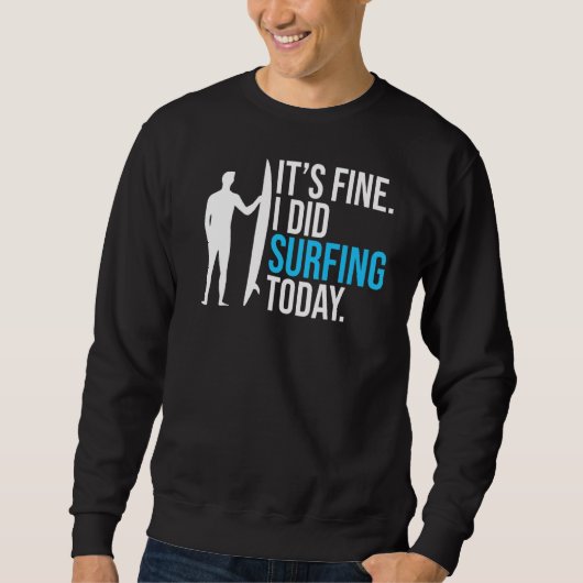 Seine schöne ich surfe heute Funny Surfer Sweatshirt (Vorderseite)