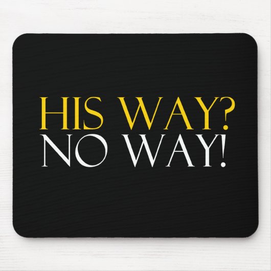 Seine Weise keine Weise Mousepad (Vorne)