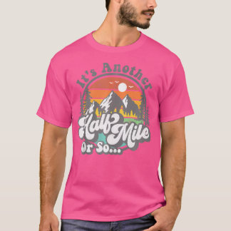 Seine weitere halbe Meile oder so lustiges Camping T-Shirt