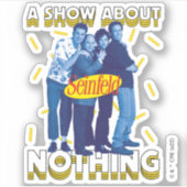 Seinfeld | A Show About Nothing Aufkleber (Vorderseite)