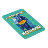 Seinfeld | A Show About Nothing Magnet (Rechte Seite)