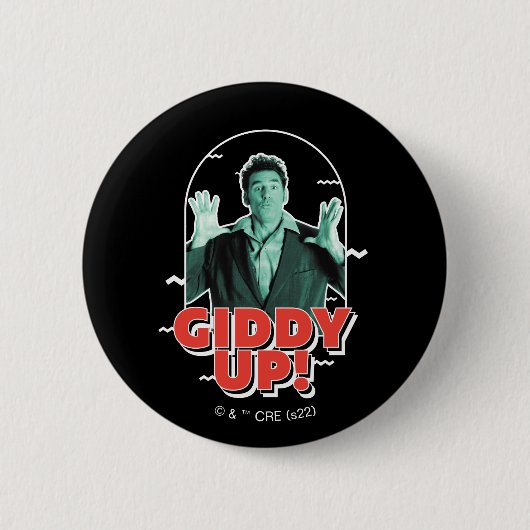 Seinfeld | Kramer - Giddy Up! Button (Vorderseite)