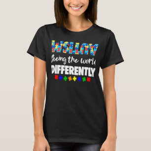 Seing World Different Crazy Women Autismus Awarene T-Shirt