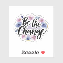 Sei's change - floral Motivierend Aufkleber