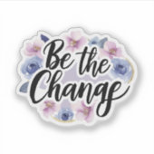 Sei's change - floral Motivierend Aufkleber (Vorderseite)