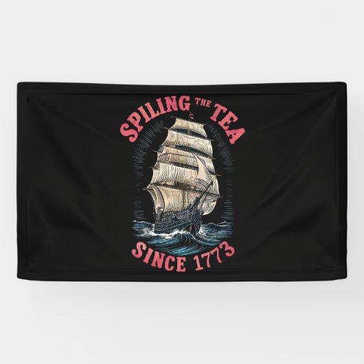 Seit 1773 Tee verschütten 4. Juli Banner (Horizontal)