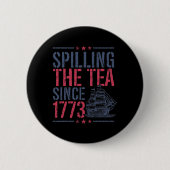 Seit 1773 wird der Tee im sonnigen 4. Juli gespült Button (Vorderseite)