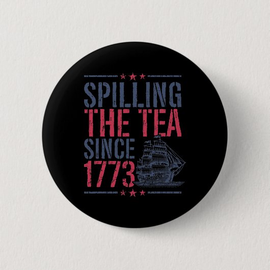Seit 1773 wird der Tee im sonnigen 4. Juli gespült Button (Vorderseite)