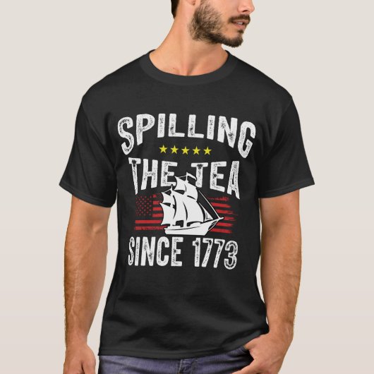 Seit 1773 wird Tee verschüttet 4. Juli T-Shirt (Vorderseite)