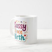 Seit Geburt Frech Lustiger Kaffeebecher Kaffeetasse (Vorderseite Links)