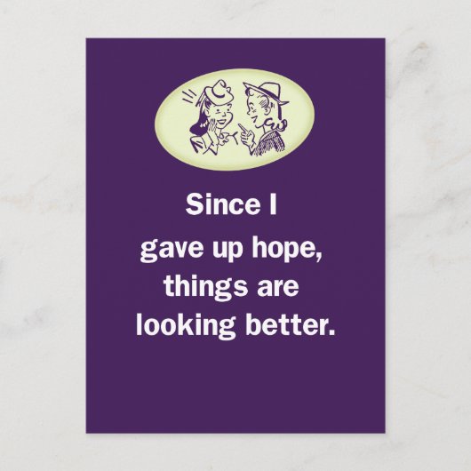 Seit ich die Hoffnung aufgegeben habe, sieht es be Postkarte (Vorderseite)