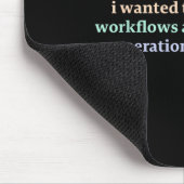 Seit ich jung war, wollte ich Workflows synthetisi Mousepad (Ecke)