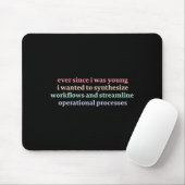 Seit ich jung war, wollte ich Workflows synthetisi Mousepad (Mit Mouse)