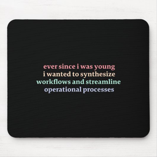 Seit ich jung war, wollte ich Workflows synthetisi Mousepad (Vorne)