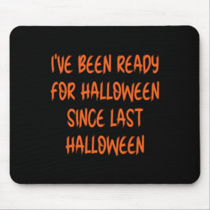 Seit letztem Halloween war ich zu Halloween fertig Mousepad