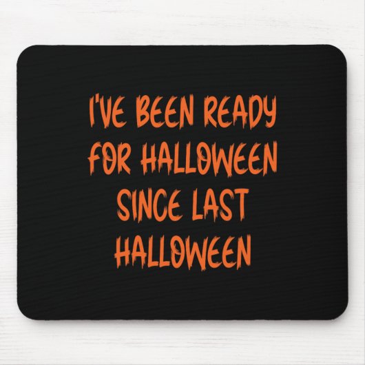 Seit letztem Halloween war ich zu Halloween fertig Mousepad (Vorne)