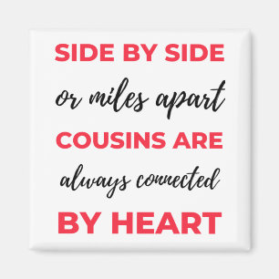 Seite an Seite oder Meilen an Cousins sind immer 2 Magnet