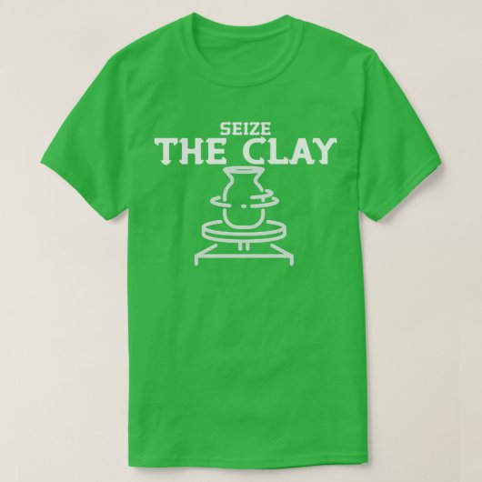 Seize the Clay Funny Potterie Keramiker Handmade H T-Shirt (Design vorne)