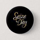 Seize The Day  Button (Vorderseite)