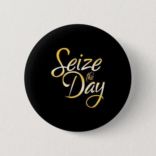 Seize The Day Button (Vorderseite)