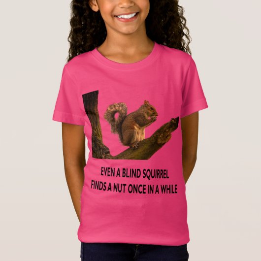 Selbst Blindes Eichhörnchen findet eine Nut Statem T-Shirt (Vorderseite)