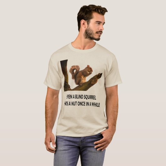 Selbst Blindes Eichhörnchen findet eine Nut Statem T-Shirt (Vorne ganz)
