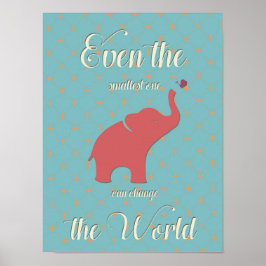 Selbst der kleinste kann die Welt verändern Poster