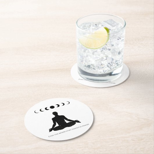 Selbst der Mond geht durch Phasen Runder Pappuntersetzer (Vor Ort)