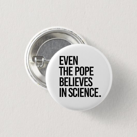 Selbst der Papst glaubt an die Wissenschaft Button (Vorne & Hinten)
