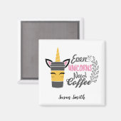 Selbst Einhörner brauchen Kaffee-Party Magnet (Vorderseite/Rückseite)