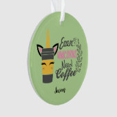Selbst Einhörner brauchen Kaffee-Party Ornament (Vorderseite)