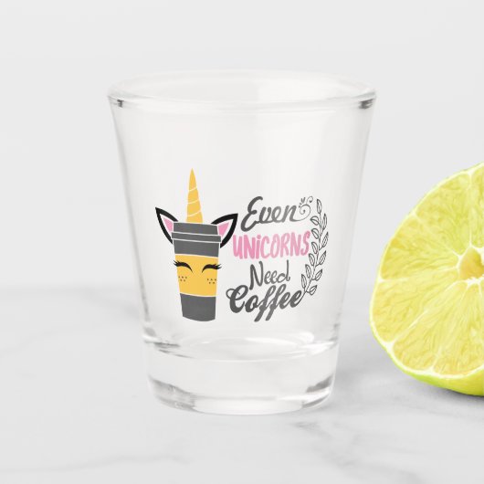 Selbst Einhörner brauchen Kaffee-Party Schnapsglas (Vorderseite)