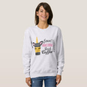 Selbst Einhörner brauchen Kaffee-Party Sweatshirt (Vorne ganz)