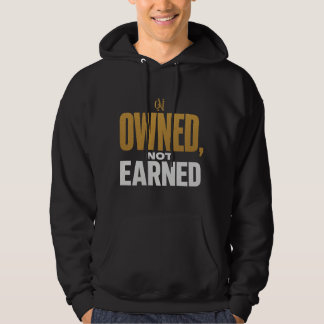 Selbst erarbeitet, nicht verdient hoodie