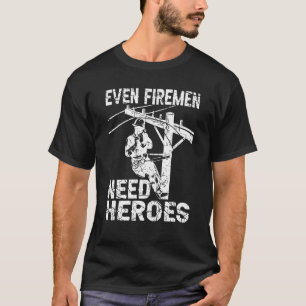 Selbst Feuerwehrleute brauchen Helden Lineworker P T-Shirt