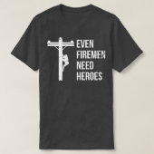 Selbst Feuerwehrleute brauchen Helden Lineworker P T-Shirt (Design vorne)