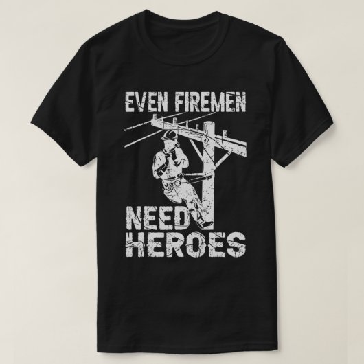 Selbst Feuerwehrleute brauchen Helden Lineworker P T-Shirt (Design vorne)