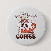 Selbst Hexen brauchen Kaffee Button (Vorderseite)